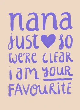 Nana Just So We're  Clear I'm Your Favourite
