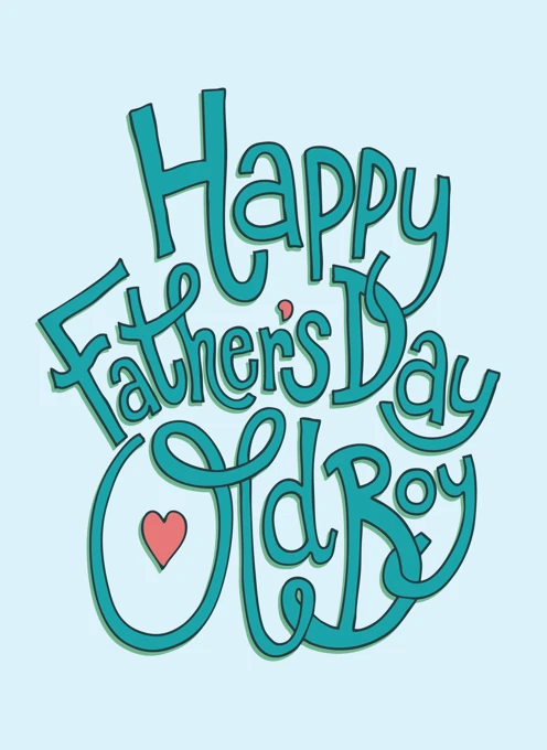 Happy Father's Day Old Boy