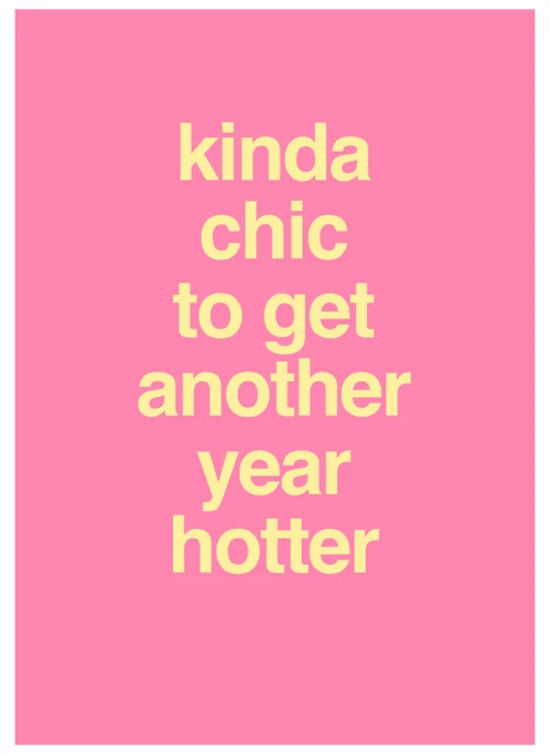 Kinda Chic Another Year Hotter