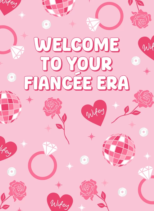 Welcome to Your Fiancée Era