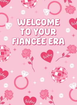 Welcome to Your Fiancée Era