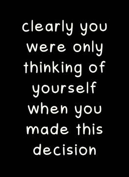 Only Thinking of Yourself