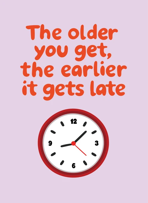 The Older You Get