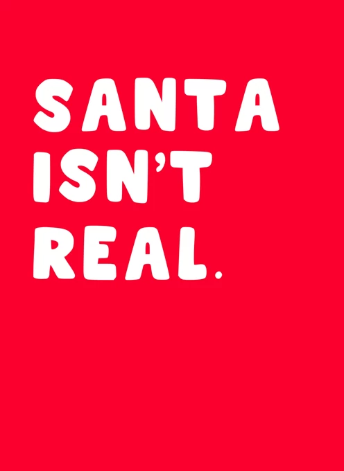 Santa Isn't Real