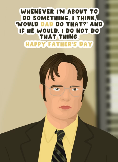 Would Dad Do That? Happy Father's Day - Dwight Schrute