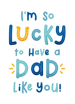 Lucky To Have a Dad Like You