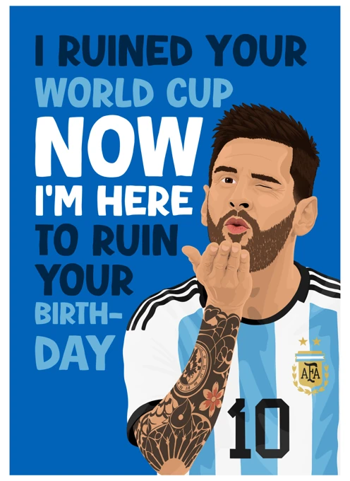 I Ruined Your World Cup Now - Lionel Messi