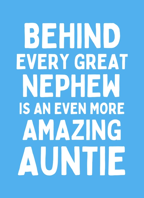 Behind Every Great Nephew Is An Even More Amazing Auntie