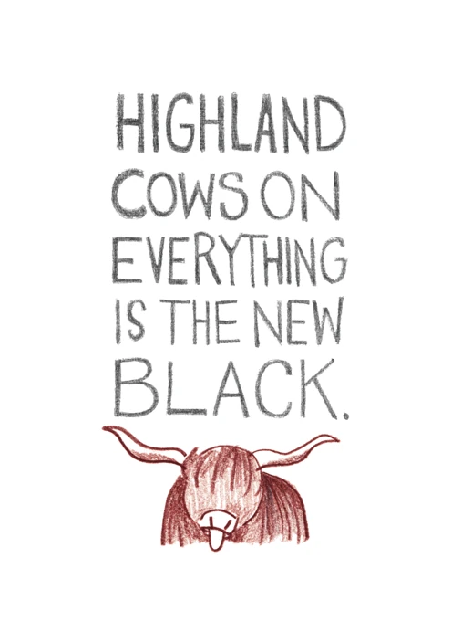 Highland Cows on Everything is the New Black