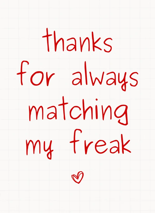 Thanks for Always Matching My Freak
