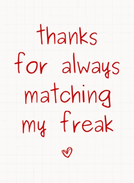 Thanks for Always Matching My Freak