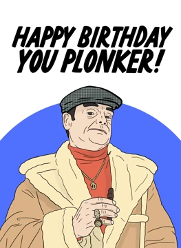 Happy Birthday You Plonker!