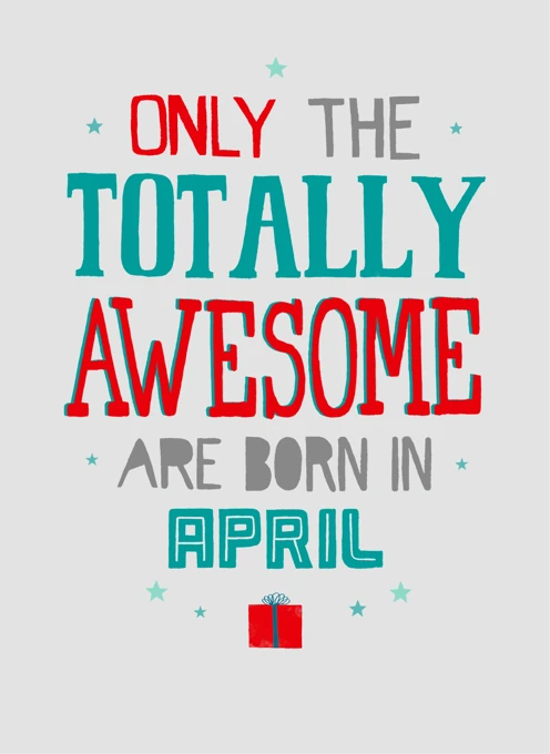 Totally Awesome Born in April