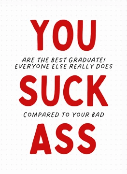 You Suck Ass - Best Graduate