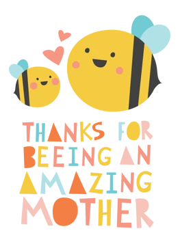 Thanks for Beeing An Amazing Mother
