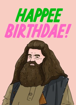 Happee Birthdae! - Rubeus Hagrid