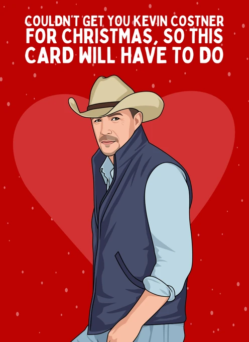 Couldn't Get You Kevin Costner For Christmas