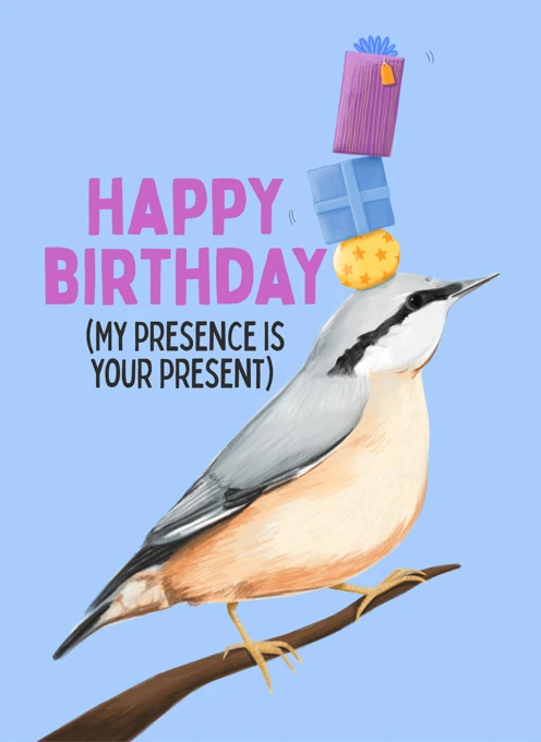 Happy Birthday, My Presence Is Your Present