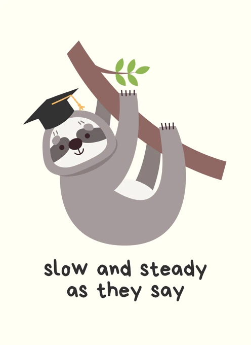Slow and Steady
