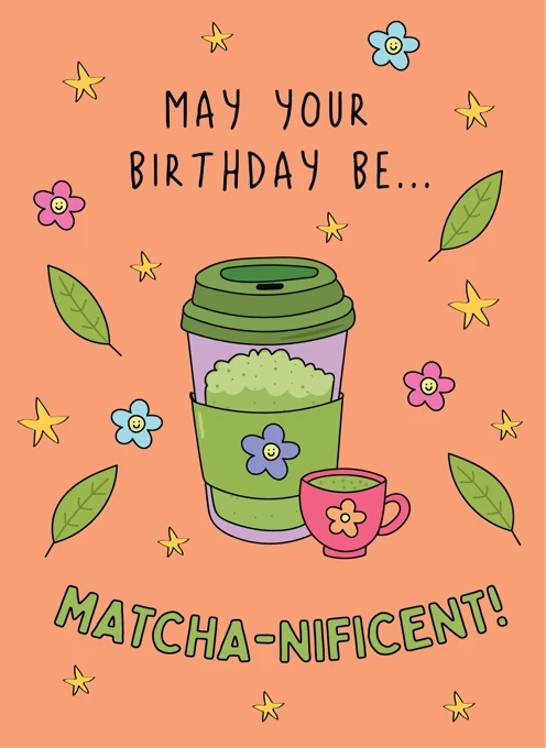 May Your Birthday Be... Matcha-nificent!