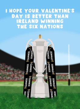 I Hope Your Valentine's Day Is Better - Six Nations