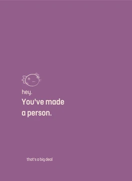 You've made a person