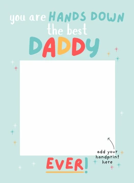 You Are Hands Down the Best Daddy - Handprint