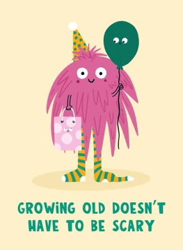 Growing Old Doesn't Have to Be Scary