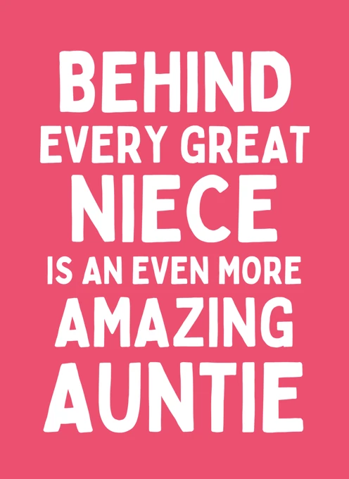 Behind Every Great Niece Is An Even More Amazing Auntie