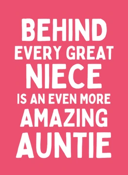 Behind Every Great Niece Is An Even More Amazing Auntie