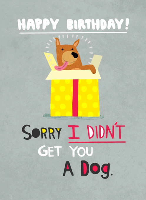 Sorry I Didn't Get You A Dog