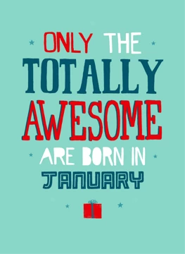Totally Awesome - January Birthday