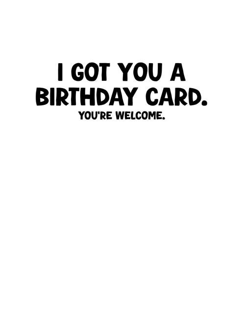 I Got You a Birthday Card