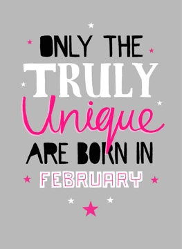 Truly Unique - Born in February