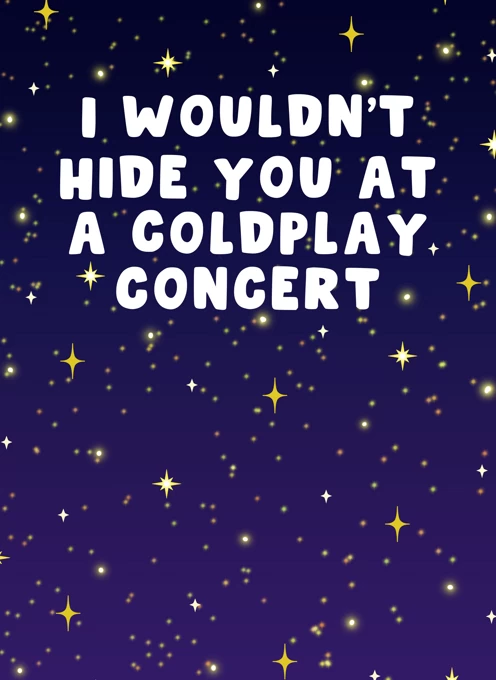 I Wouldn't Hide You at a Coldplay Concert
