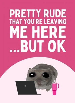 Pretty Rude...But OK - Funny Sad Hamster Meme Leaving Card