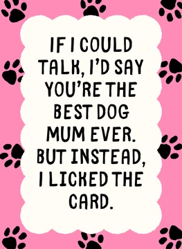 Best Dog Mum Ever - I Licked the Card