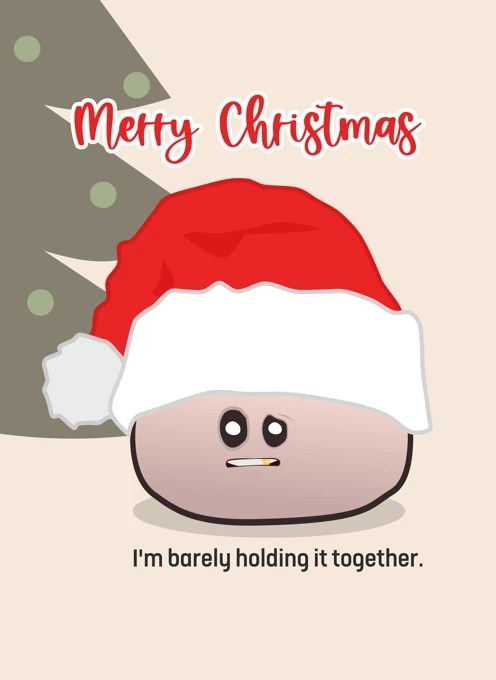 Merry Christmas, I'm Barely Holding It Together