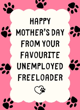 Unemployed Freeloader - Mother's Day