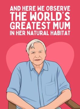 World's Greatest Mum in Her Natural Habitat