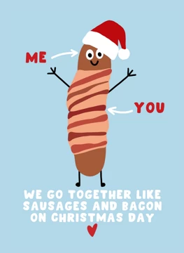 We Go Together Like Sausages and Bacon