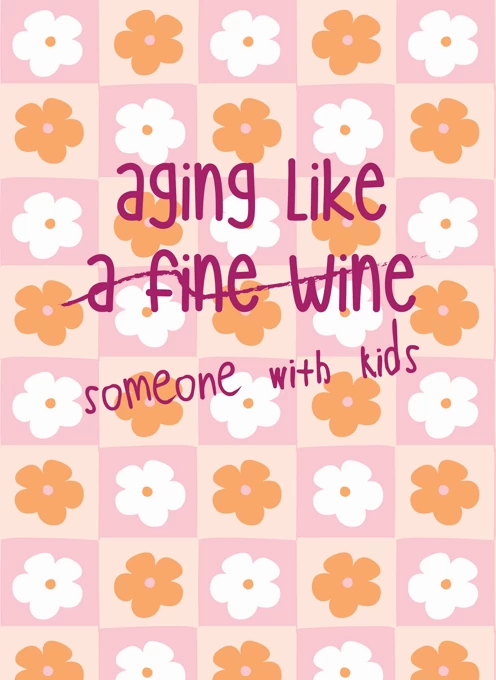 Ageing Like Someone with Kids