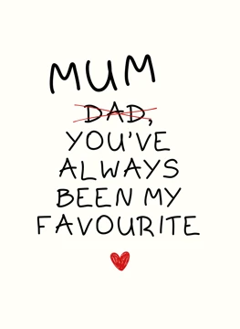 Mum You've Always Been My Favourite