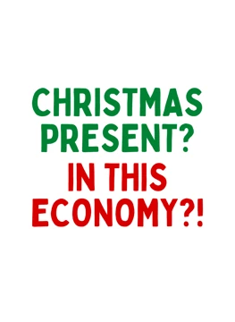Christmas Present? In This Economy?!