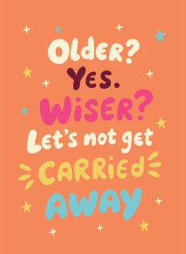 Older? Yes. Wiser? Let's Not Get Carried Away