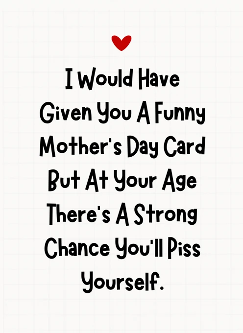 Strong Chance You'll Piss Yourself - Mother's Day
