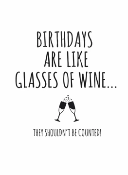 Birthdays Are Like Glasses Of Wine