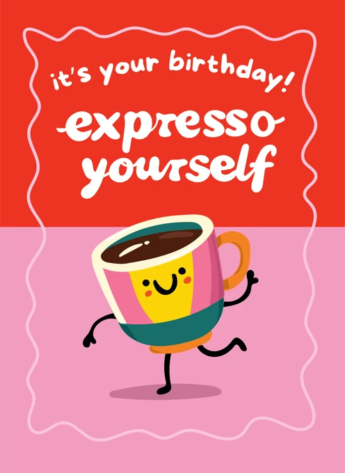 It's Your Birthday! Espresso Yourself