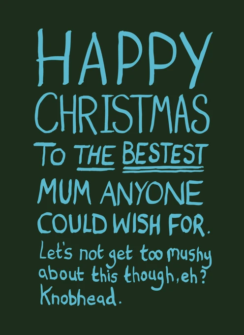 Happy Christmas to the Bestest Mum