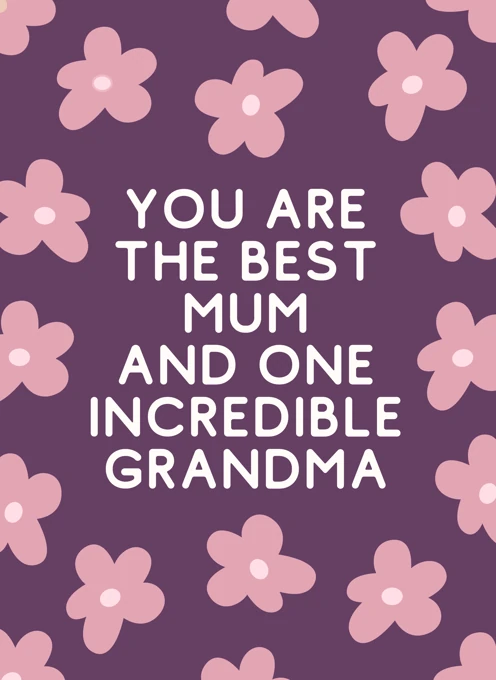 You Are the Best Mum and One Incredible Grandma